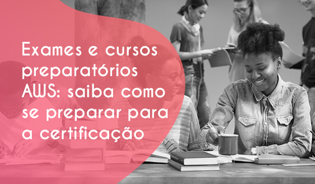 Banner Exames e cursos preparatórios AWS: saiba como se preparar para a certificação