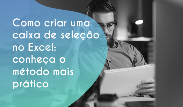 Banner Como criar uma caixa de seleção no Excel: conheça o método mais prático