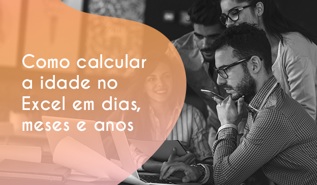 Banner Como calcular a idade no Excel em dias, meses e anos