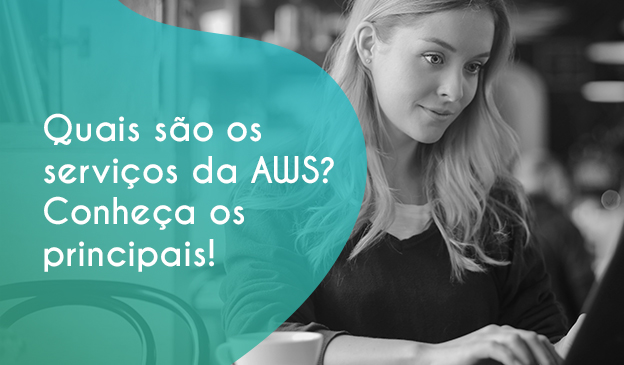 Banner Quais são os serviços da AWS? Conheça os principais!