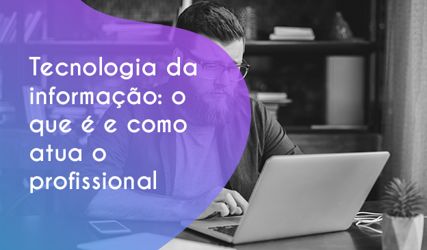 Banner Tecnologia da informação: o que é e como atua o profissional