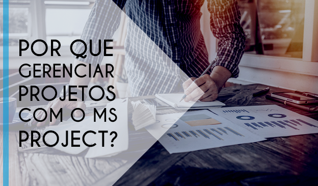 Banner Por que gerenciar projetos com o MS Project?