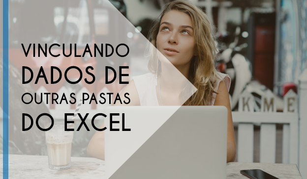 Banner Vinculando dados de outras pastas do Excel