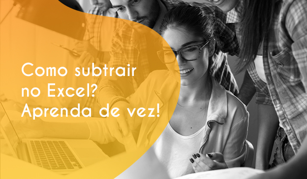Banner Como subtrair no Excel? Aprenda de vez!
