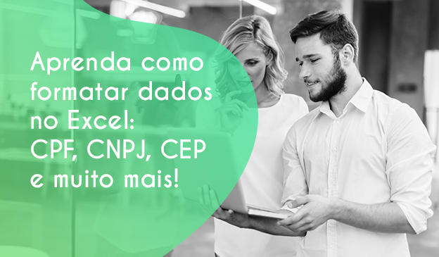 Banner Aprenda como formatar dados no Excel: CPF, CNPJ, CEP e muito mais!