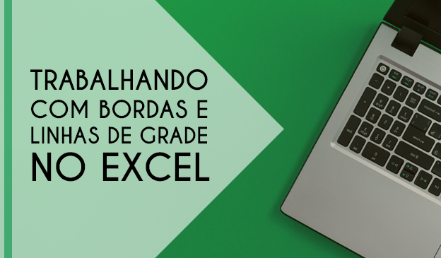 Banner Trabalhando com bordas e linhas de grade no Excel