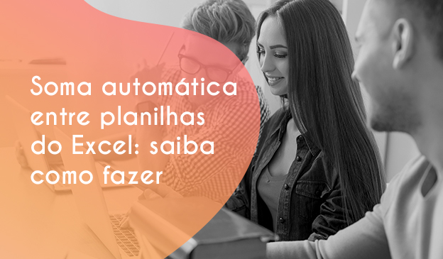 Banner Soma automática entre planilhas do Excel: saiba como fazer