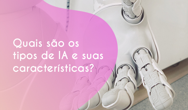 Banner Quais são os tipos de IA e suas características?