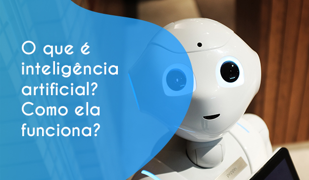Banner O que é inteligência artificial? Como ela funciona?