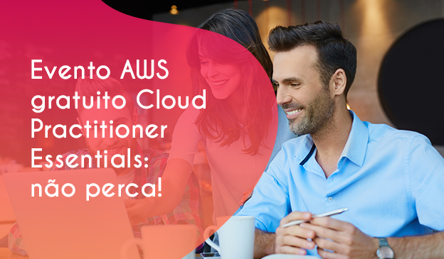 Banner Evento AWS gratuito Cloud Practitioner Essentials: não perca!