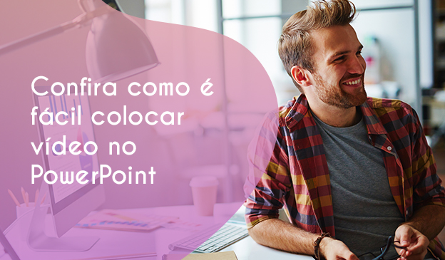 Banner Confira como é fácil colocar vídeo no PowerPoint