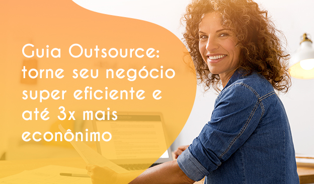 Banner Guia Outsource: torne seu negócio super eficiente e até 3x mais econômico
