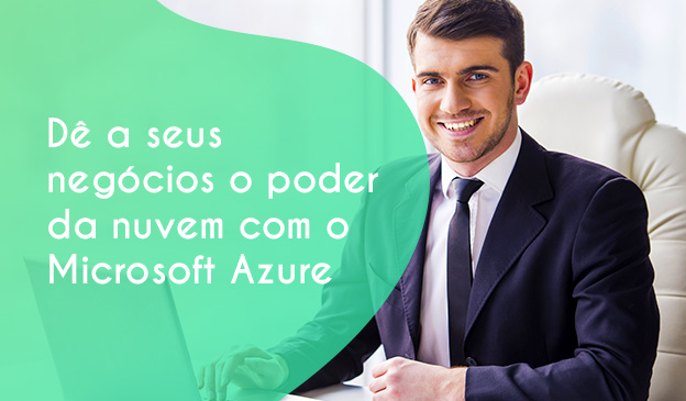Banner Dê a seus negócios o poder da nuvem com o Microsoft Azure