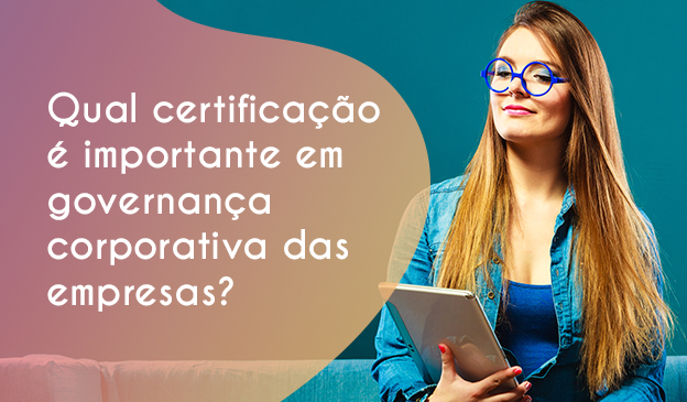 Banner Qual certificação é importante em governança corporativa das empresas?