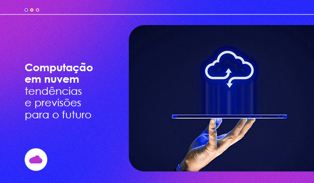 Banner Computação em nuvem: tendências e previsões para o futuro