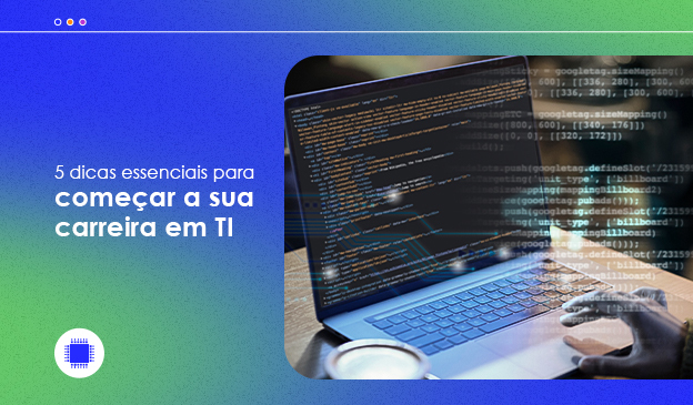 Banner 5 dicas essenciais para começar a sua carreira em TI
