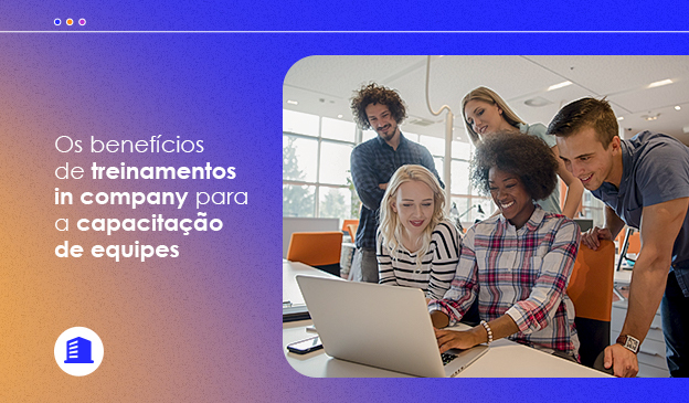 Banner Os benefícios de treinamentos In-Company para as empresas que desejam capacitar suas equipes