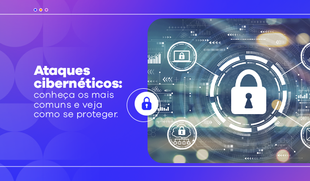 Banner Ataques cibernéticos: conheça os mais comuns e veja como se proteger