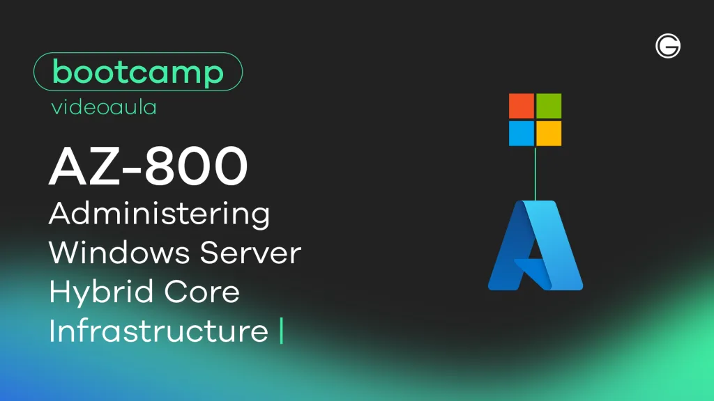 Imagem de capa Bootcamp Exame AZ-800: Administering Windows Server Hybrid Core Infrastructure