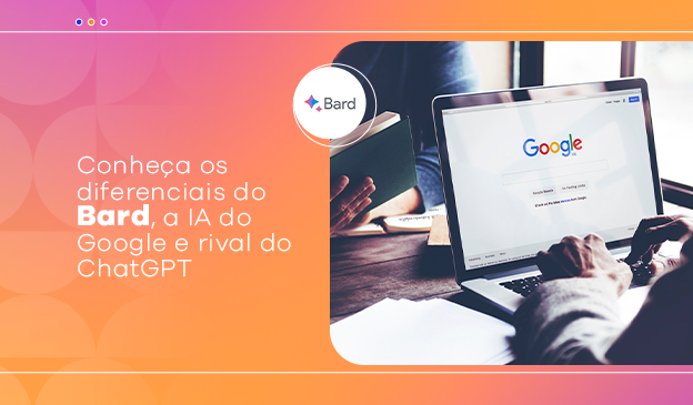 Banner Conheça os diferenciais do Bard, a IA do Google rival do ChatGPT