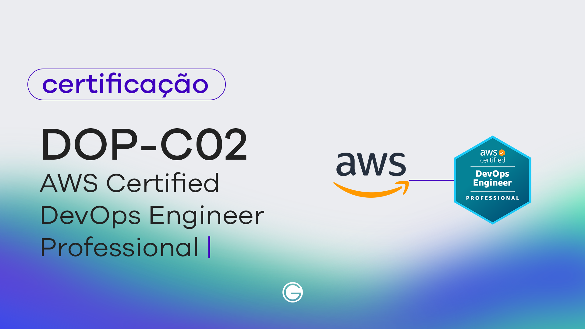Imagem de capa Exame AWS Certified DevOps Engineer – Professional (DOP-C02)