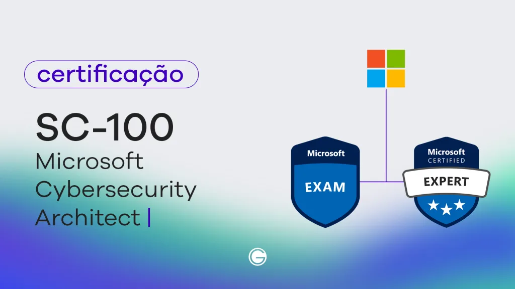Imagem de capa Exame SC-100: Microsoft Cybersecurity Architect