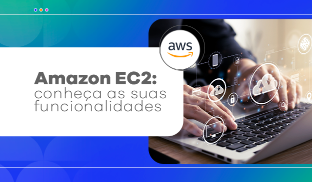 Banner Conheça as funcionalidades do Amazon EC2