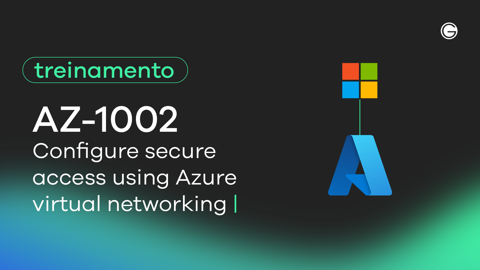 Imagem de capa AZ-1002: Configure secure access for your workloads using Azure networking