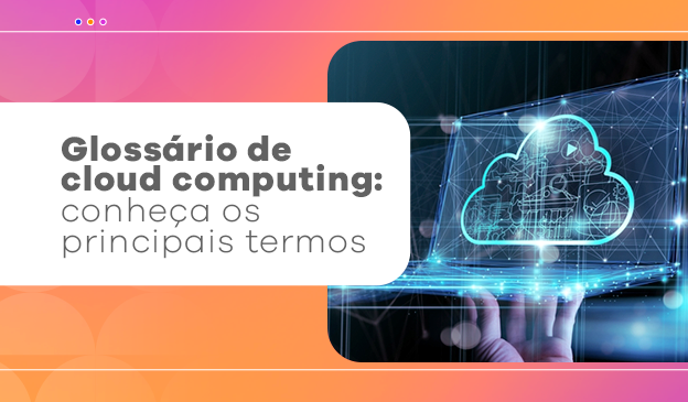 Banner Glossário de cloud computing: conheça os principais termos