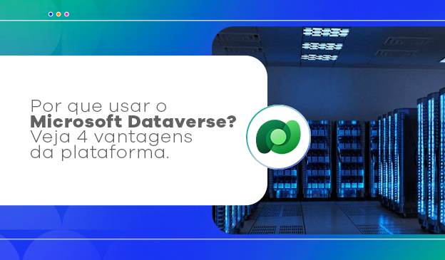 Banner Por que usar o Microsoft Dataverse? Veja 4 vantagens da plataforma