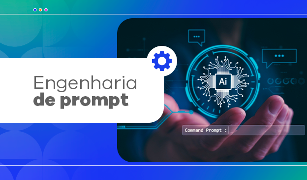 Banner Engenharia de prompt: o que é e como funciona?