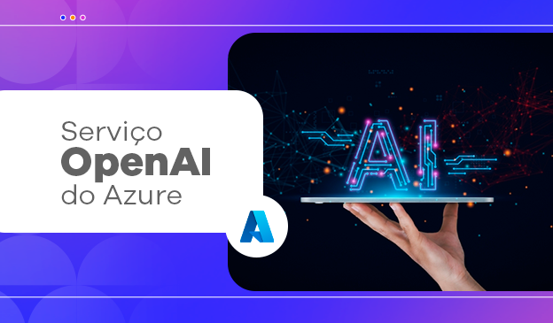 Banner Conheça tudo sobre o Serviço OpenAI do Azure 