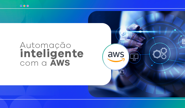 Banner Descubra tudo sobre Automação Inteligente com a AWS