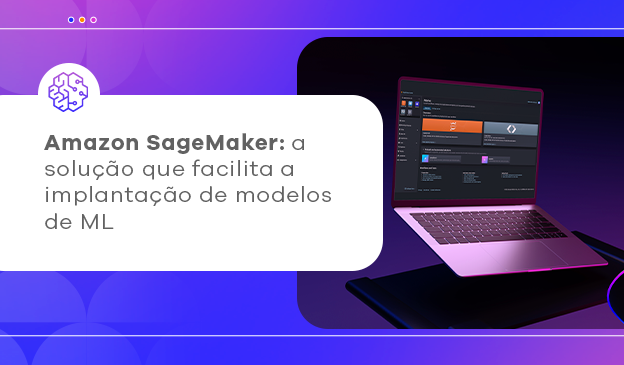 Banner Amazon SageMaker: Facilitando a Implantação de Modelos de ML