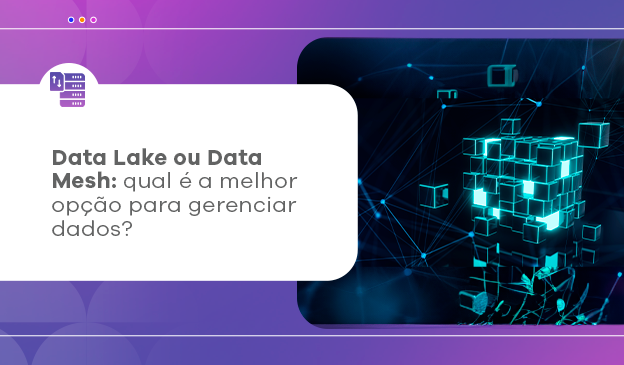 Banner Data Lake ou Data Mesh: qual a melhor opção para gerir dados?