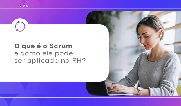 Banner O que é o Scrum e como ele pode ser aplicado no RH?