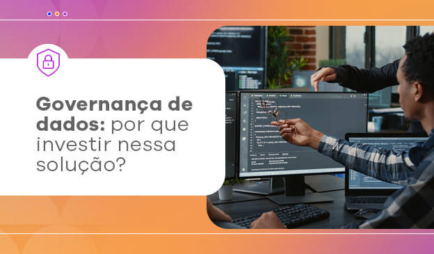 Banner Governança de dados: por que investir nessa solução?