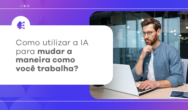 Banner Use a IA a seu favor: dicas para adotar na rotina