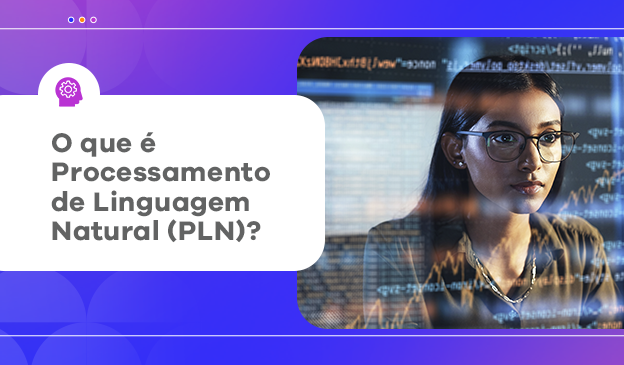 Banner O que é Processamento de Linguagem Natural (PLN)?  