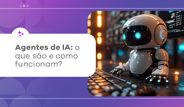 Banner Agentes de IA: o que são e como funcionam?