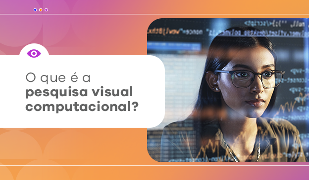 Banner O que é a pesquisa visual computacional?