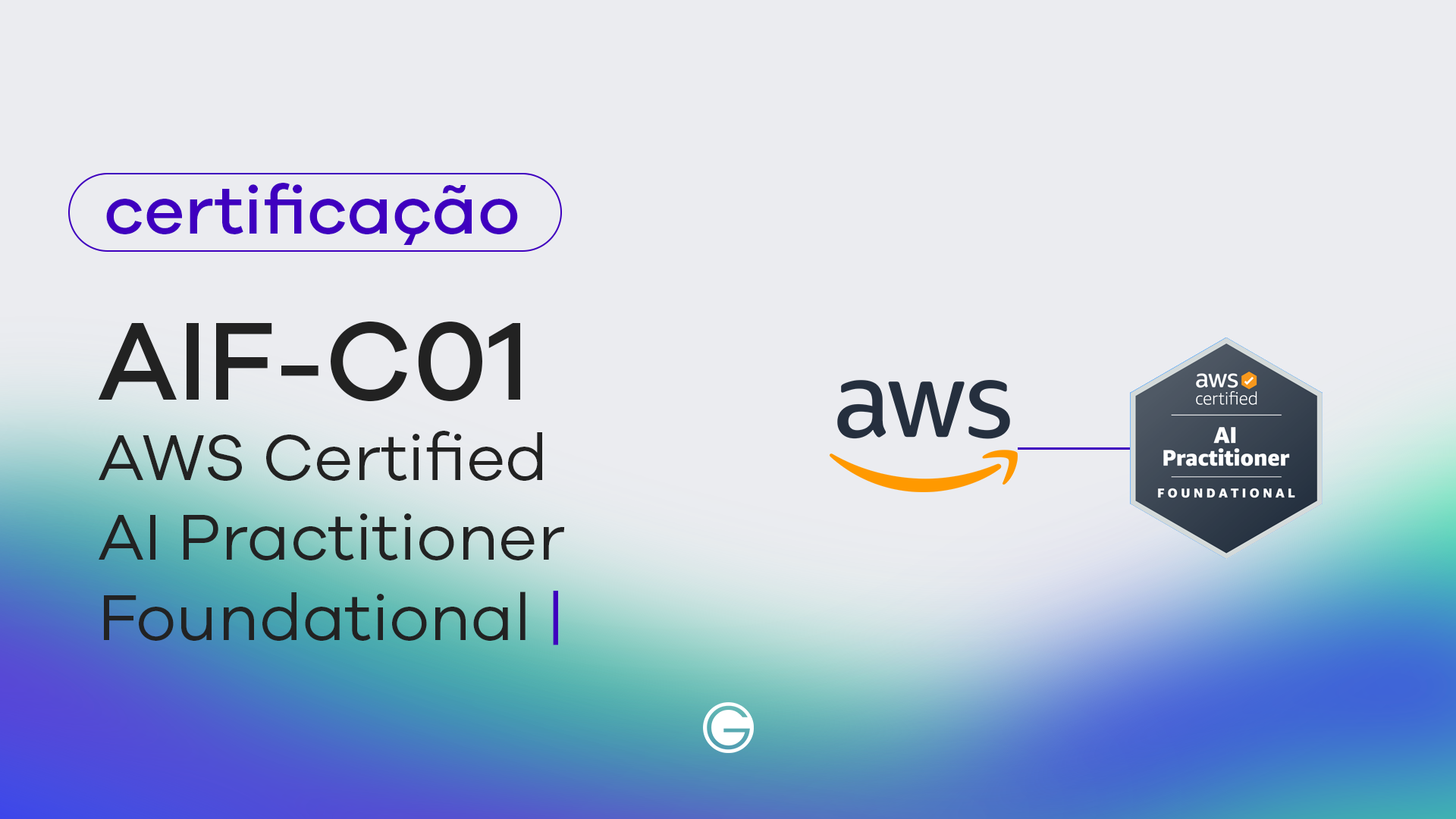 Imagem de capa Exame AWS Certified AI Practitioner – Foundational (AIF-C01)