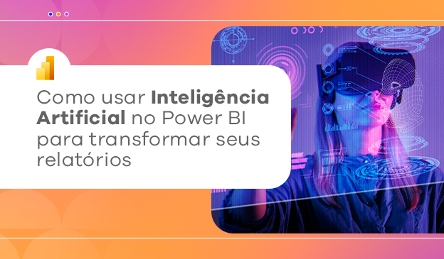 Banner 5 formas de aplicar IA no Power BI e gerar mais insights