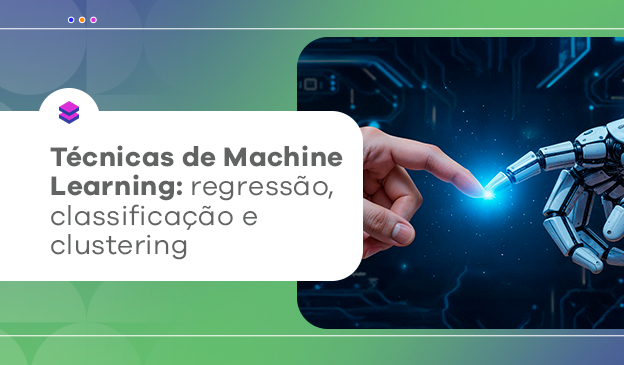 Banner Técnicas de Machine Learning: regressão, classificação e clustering