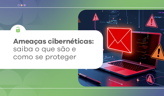 Banner Ameaças cibernéticas: saiba o que são e como se proteger