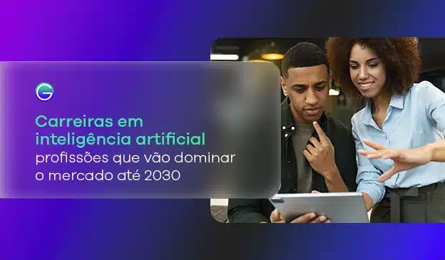 Banner Carreiras em inteligência artificial: as profissões que vão dominar o mercado até 2030