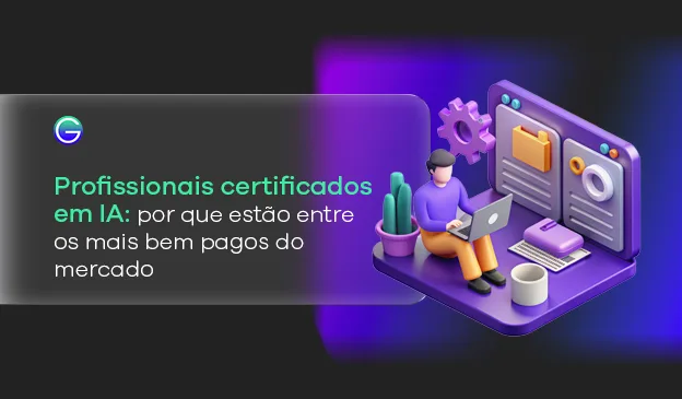 Banner Profissionais certificados em IA: por que estão entre os mais bem pagos do mercado?