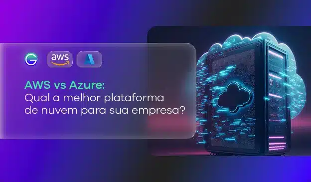 Banner AWS vs Azure: Qual a melhor plataforma de nuvem para sua empresa?