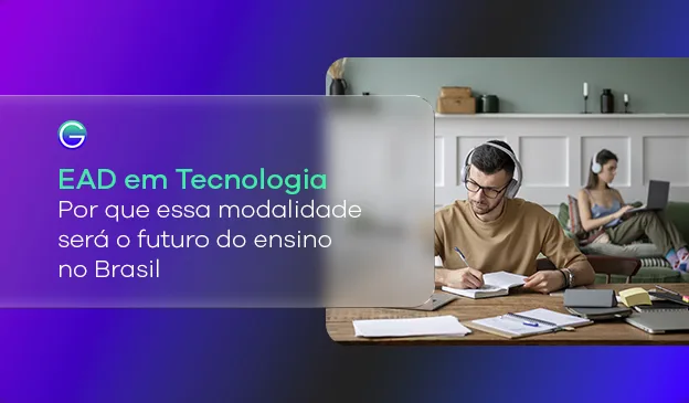 Banner EAD em Tecnologia: Por que essa modalidade será o futuro do ensino no Brasil?