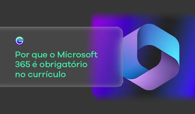 Banner Por que o Microsoft 365 é obrigatório no Currículo?